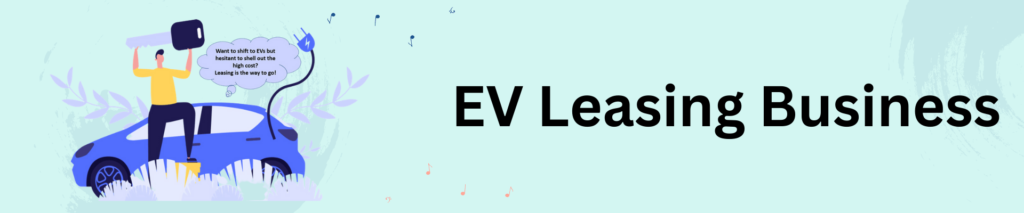 EV Business Opportunities EV Leasing Business
