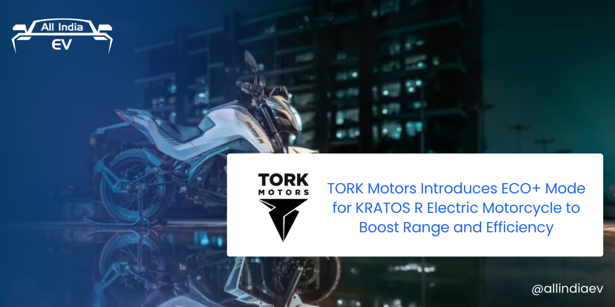 TORK Motors Introduces ECO+ Mode for KRATOS R Electric Motorcycle to Boost Range and Efficiency