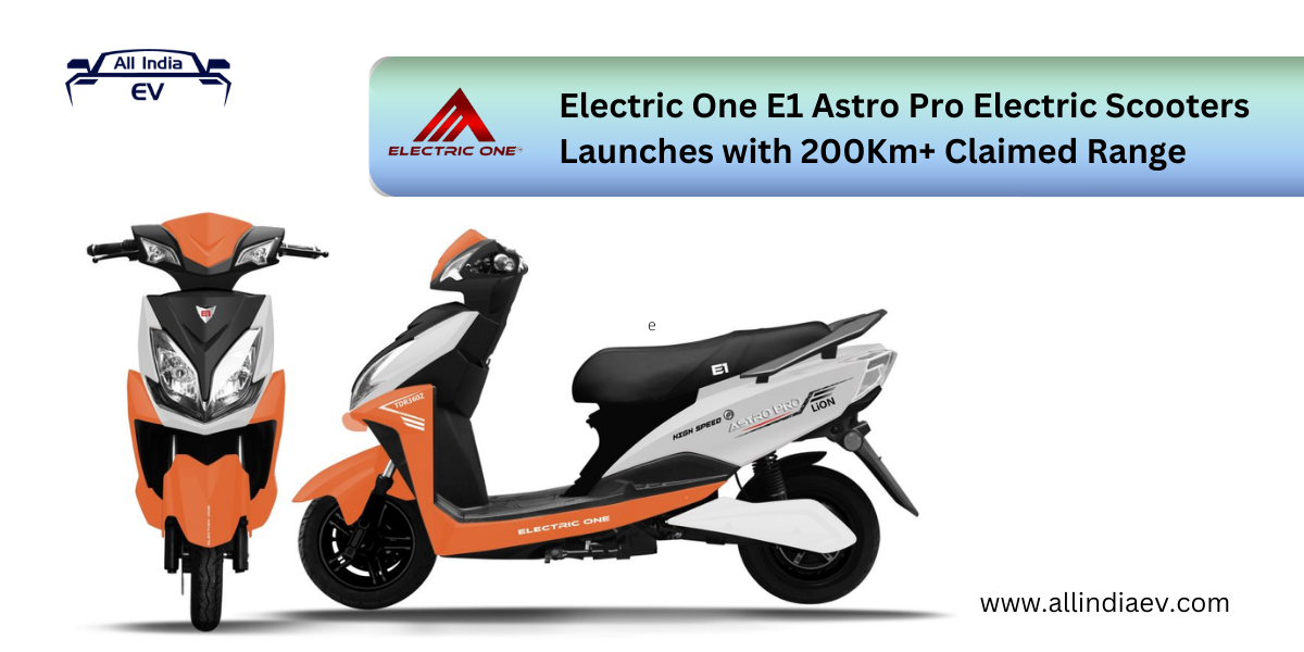 Electric One E1 Astro Pro Electric Scooters Launches with 200Km+ Claimed Range