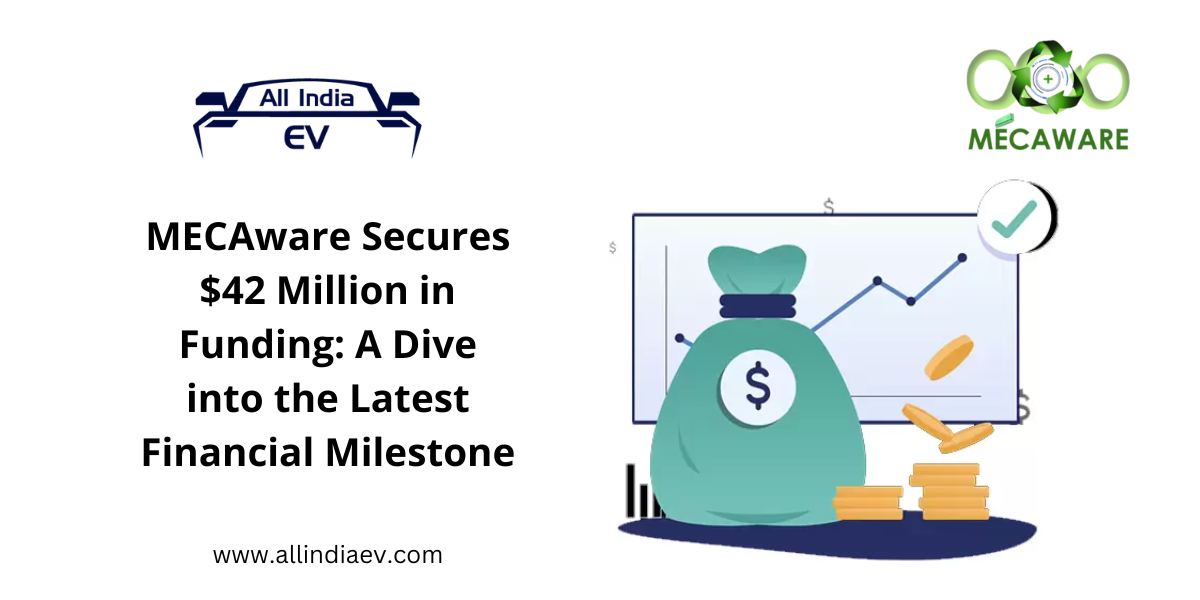 MECAware Secures $42 Million in Funding: A Dive into the Latest Financial Milestone