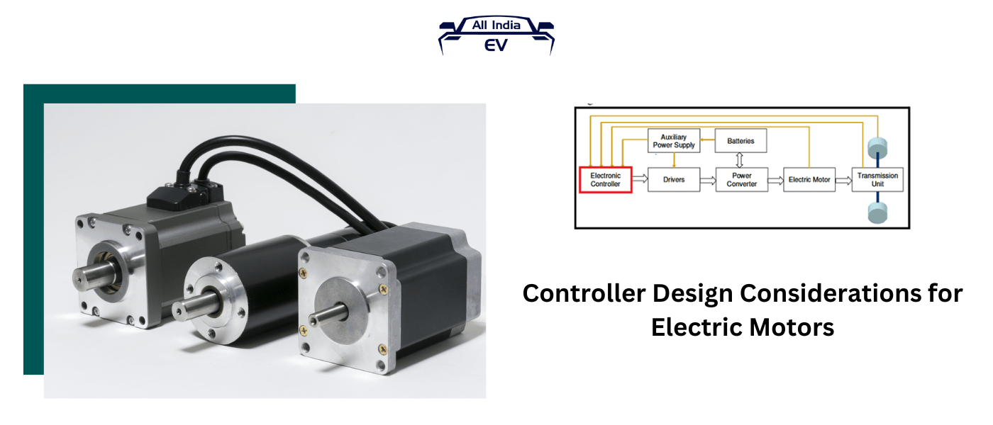 Controller Design Considerations for Electric Motors