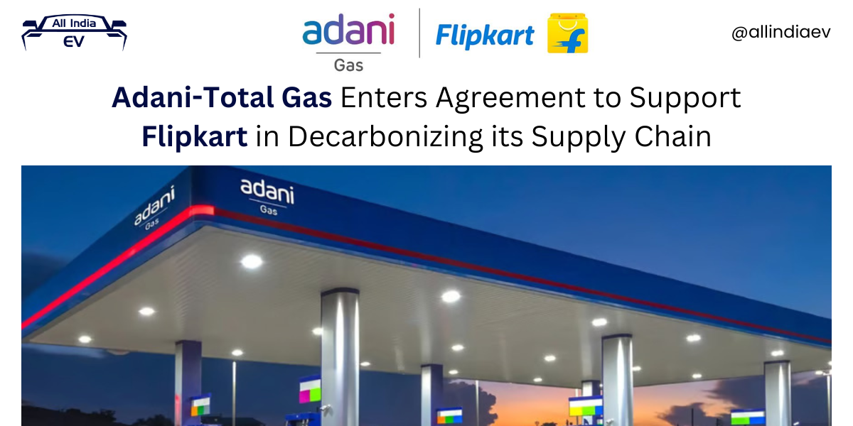 Adani-Total Gas Enters Agreement to Support Flipkart in Decarbonizing its Supply Chain