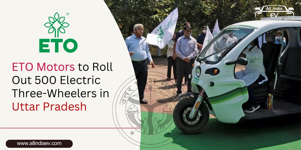 ETO Motors Plans to Deploy 500 Electric Three-Wheelers in Uttar Pradesh