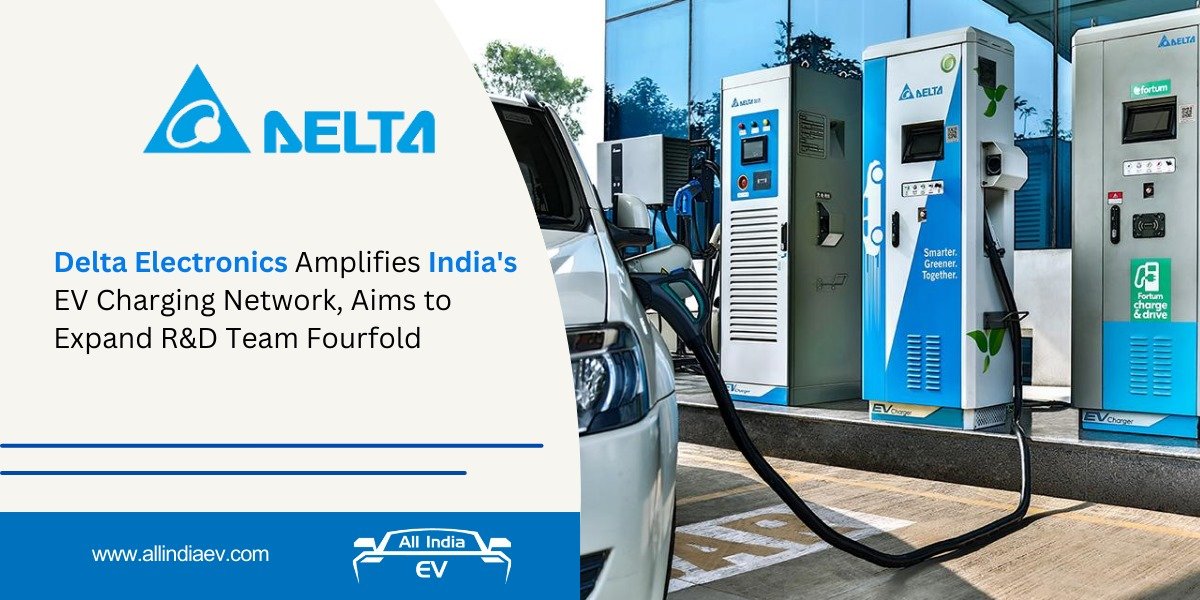 Delta Electronics Amplifies India's EV Charging Network, and aims to Expand R&D Team Fourfold