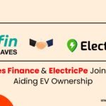 Greaves Finance Limited Partners with ElectricPe to Enhance Accessibility of Electric Vehicle Purchases