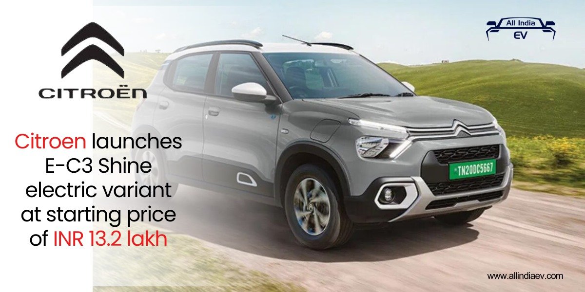 Citroen Introduces the E-C3 Shine, a New All-Electric Model in India, Enhancing the EV Driving Experience