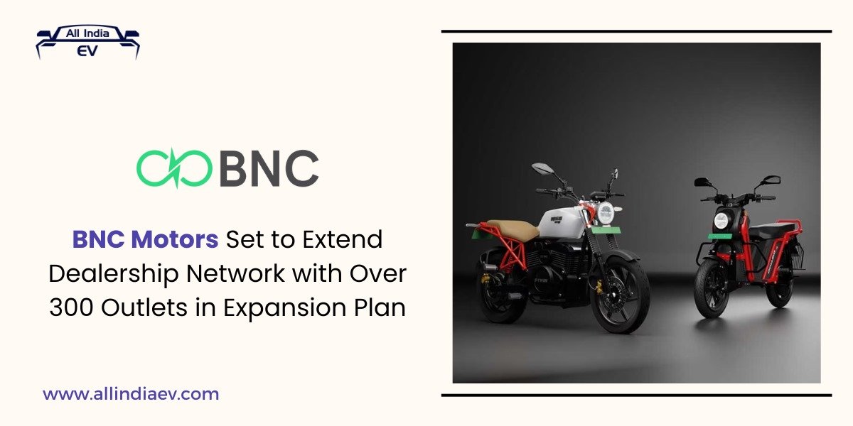 BNC Motors Set to Extend Dealership Network with Over 300 Outlets in Expansion Plan