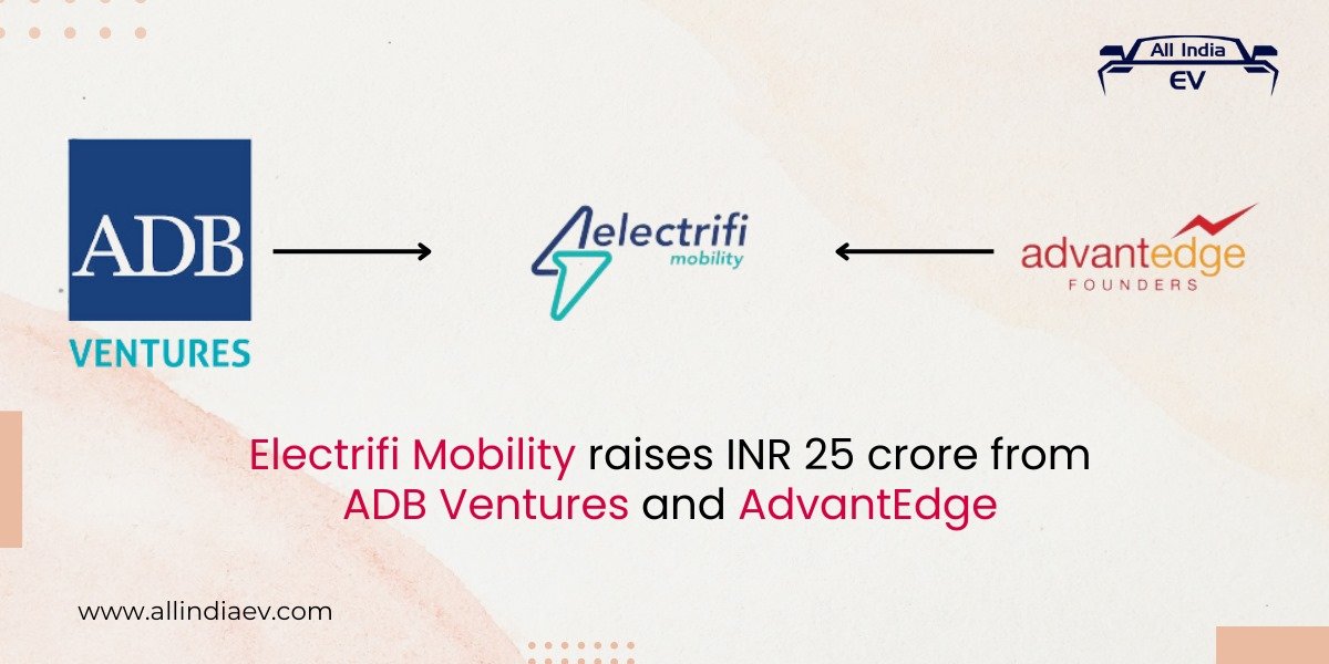 Electrifi Mobility raises INR 25 crore from ADB Ventures and AdvantEdge