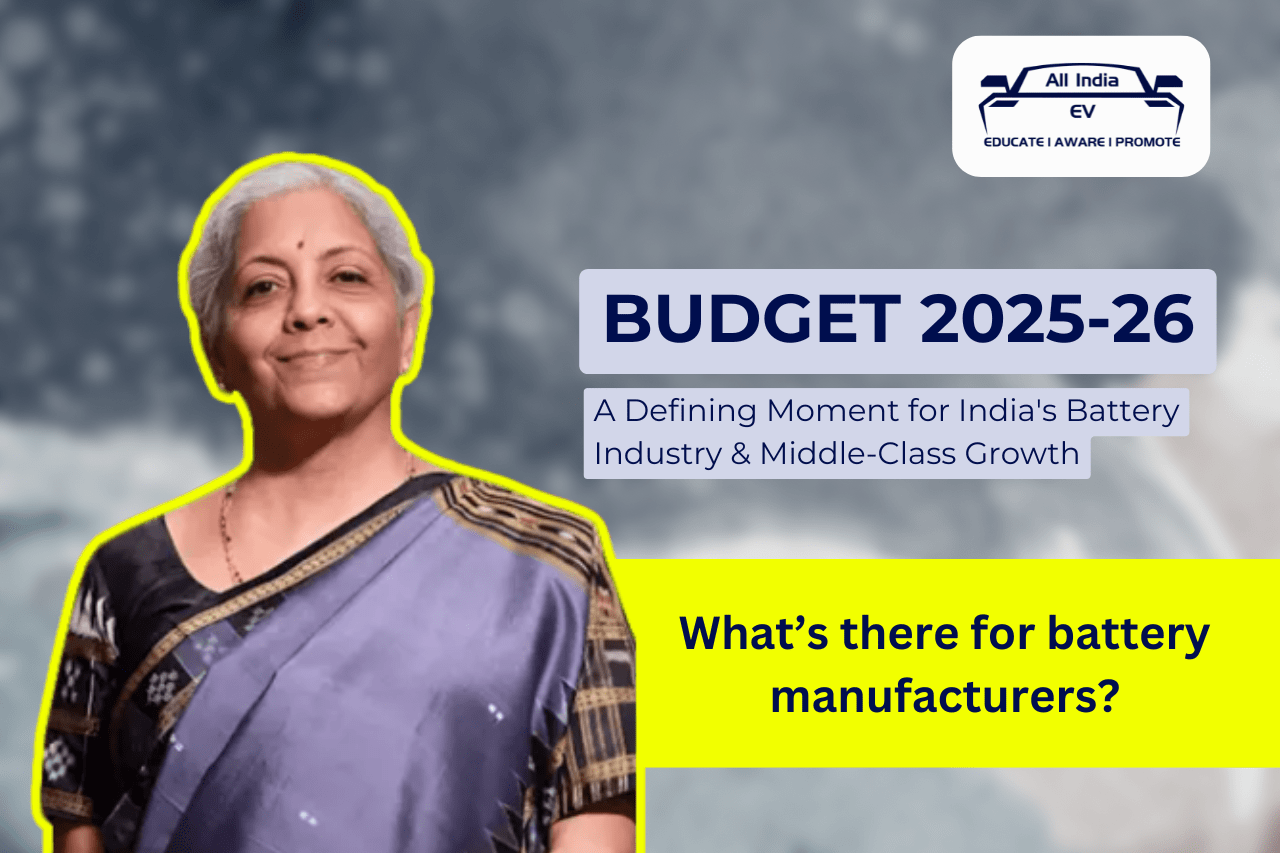Budget 2025-26: A Defining Moment for India's Battery Industry & Middle-Class Growth